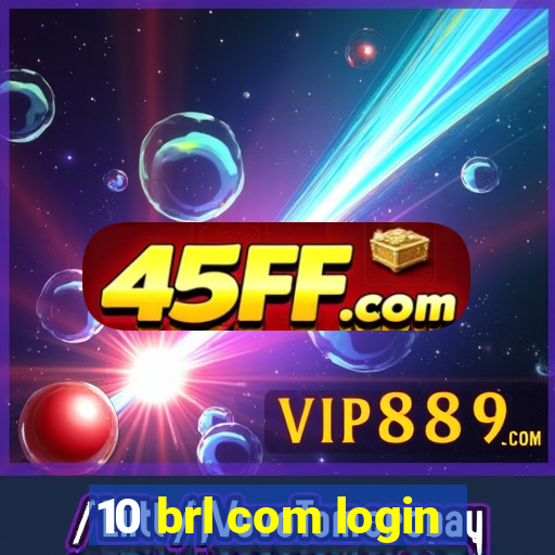10 brl com login